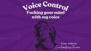 Voice Control: Fucking your mind with my voice