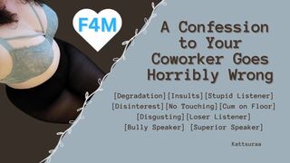 F4M | A Confession to Your Coworker Goes Horribly Wrong | Degradation | Disinterest | Roleplay