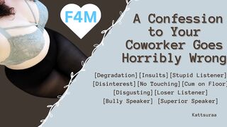 F4M | A Confession to Your Coworker Goes Horribly Wrong | Degradation | Disinterest | Roleplay
