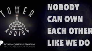 NOBODY CAN OWN EACH OTHER LIKE WE DO