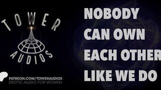 NOBODY CAN OWN EACH OTHER LIKE WE DO