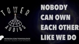 NOBODY CAN OWN EACH OTHER LIKE WE DO
